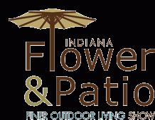 Indiana Flower and Patio Show.